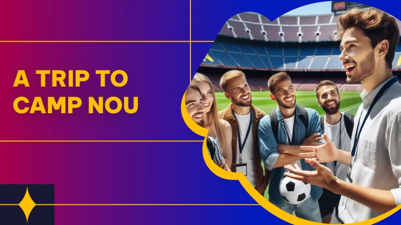 A trip to Camp Nou: Essential for Football Fans